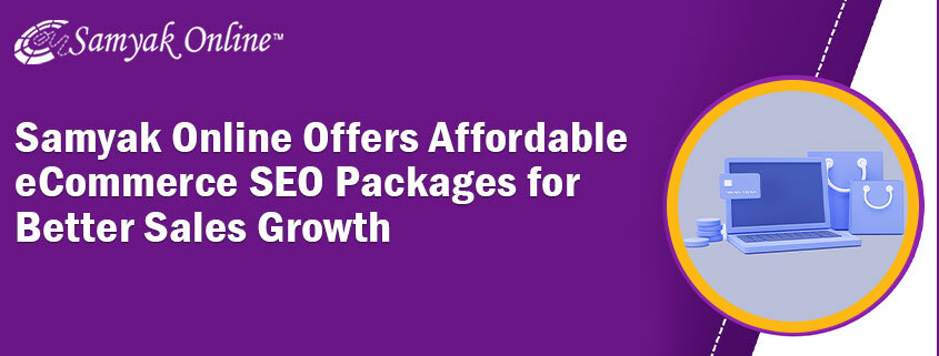 Samyak Online Offers Affordable eCommerce SEO Packages for Better Sales Growth