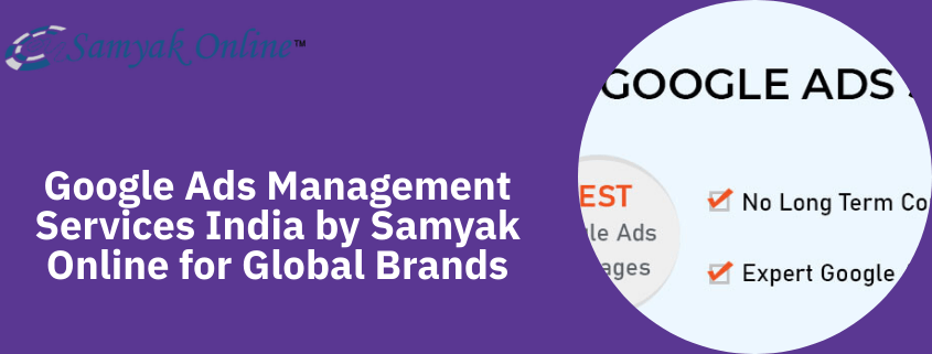 Google Ads Management Services India by Samyak Online for Global Brands