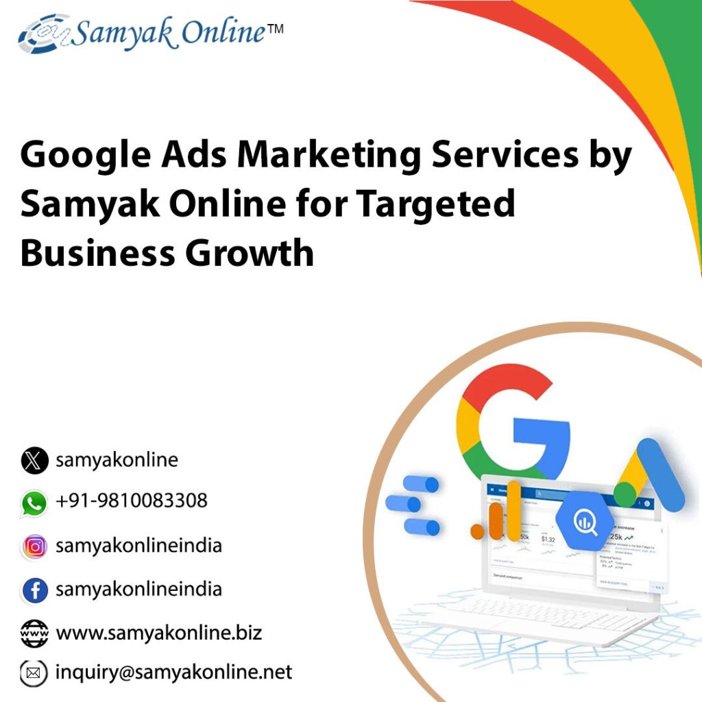 Google Ads Marketing Services by Samyak Online for Targeted Business Growth